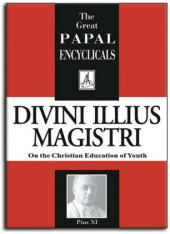 Divini Illius Magistri (The Great Papal Encyclicals)